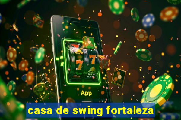 casa de swing fortaleza